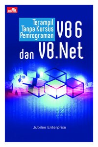 Image of Terampil Tanpa Kursus Pemrograman VB 6 dan VB .Net